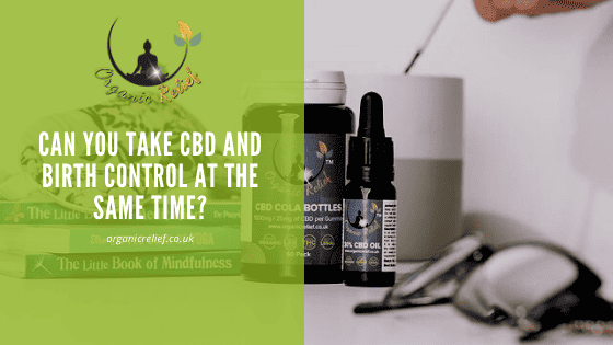Can you take CBD and Birth Control at the same time?