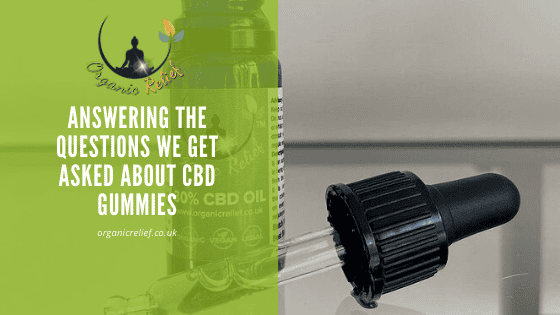 Answering the questions we get asked about CBD Gummies