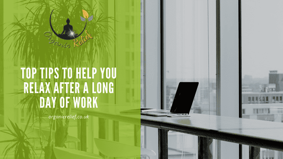 Top tips to help you relax after a long day of work