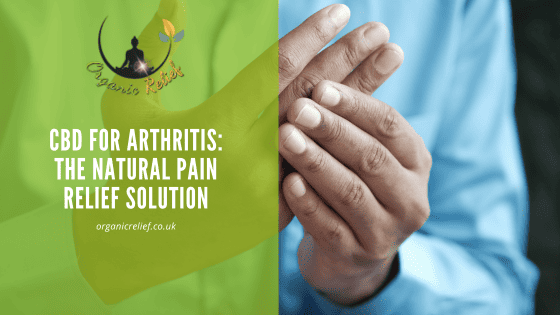 CBD for Arthritis: The Natural Pain Relief Solution