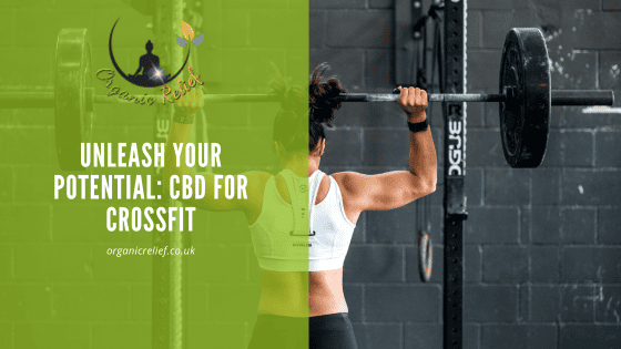 Unleash Your Potential: CBD for Crossfit